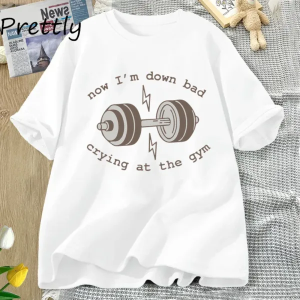 Now Down Bad Crying At The Gym Graphic T Shirts Women Funny Workout Weightlifting Tshirt Cotton Short Sleeve Tee Womens Clothing