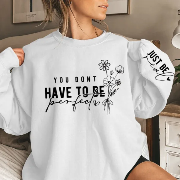 You Don't Have To Be Perfect Print Women Sweatshirts Autumn Winter Fashion Ladies Long Sleeves Sweatshirt Plus Size Sweatshirt - Image 4
