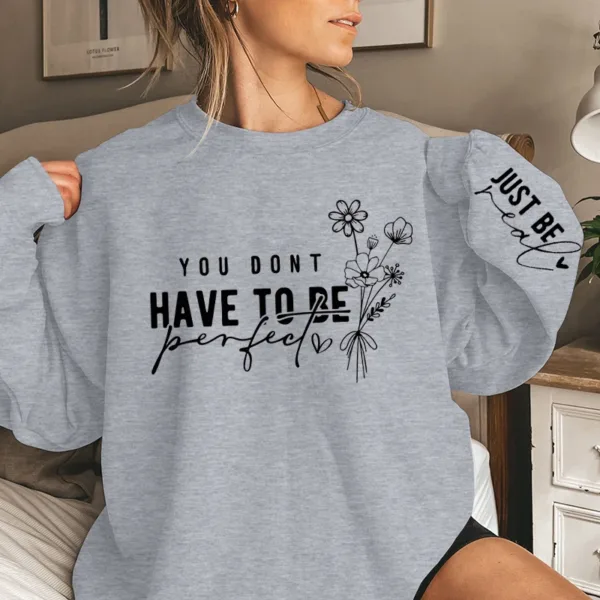 You Don't Have To Be Perfect Print Women Sweatshirts Autumn Winter Fashion Ladies Long Sleeves Sweatshirt Plus Size Sweatshirt - Image 9