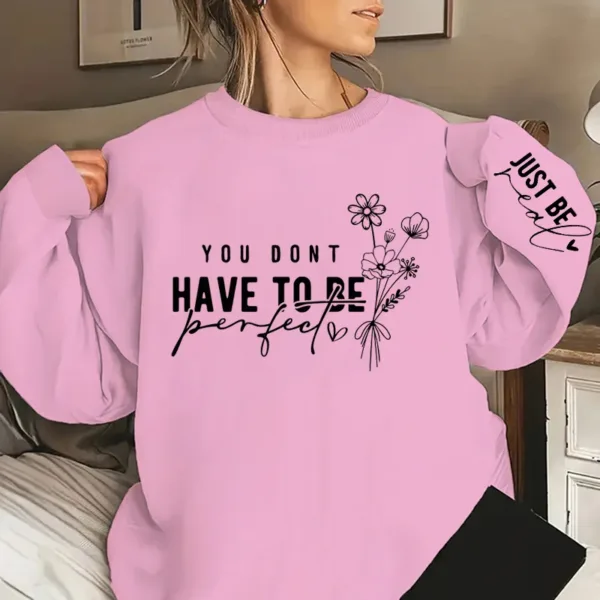 You Don't Have To Be Perfect Print Women Sweatshirts Autumn Winter Fashion Ladies Long Sleeves Sweatshirt Plus Size Sweatshirt - Image 2