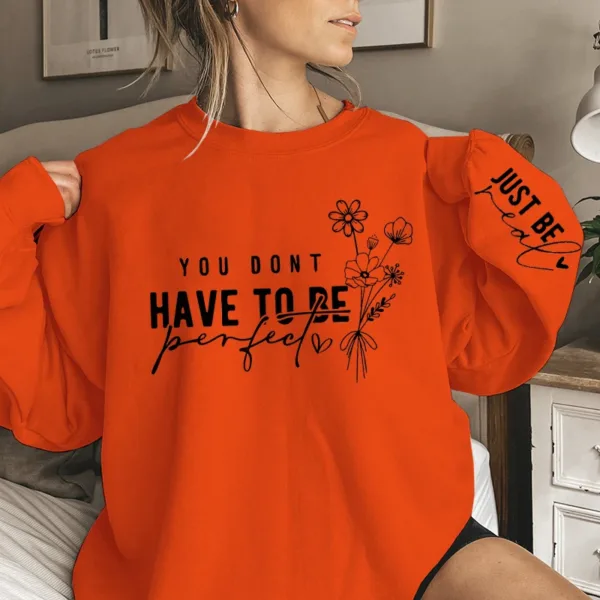You Don't Have To Be Perfect Print Women Sweatshirts Autumn Winter Fashion Ladies Long Sleeves Sweatshirt Plus Size Sweatshirt - Image 7