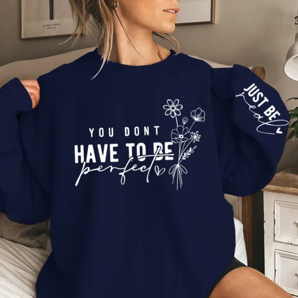 You Don't Have To Be Perfect Print Women Sweatshirts Autumn Winter Fashion Ladies Long Sleeves Sweatshirt Plus Size Sweatshirt - Image 5