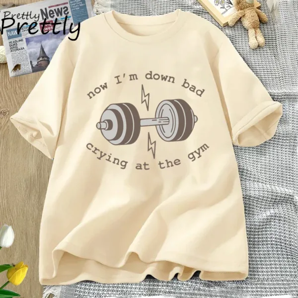 Now Down Bad Crying At The Gym Graphic T Shirts Women Funny Workout Weightlifting Tshirt Cotton Short Sleeve Tee Womens Clothing - Image 9