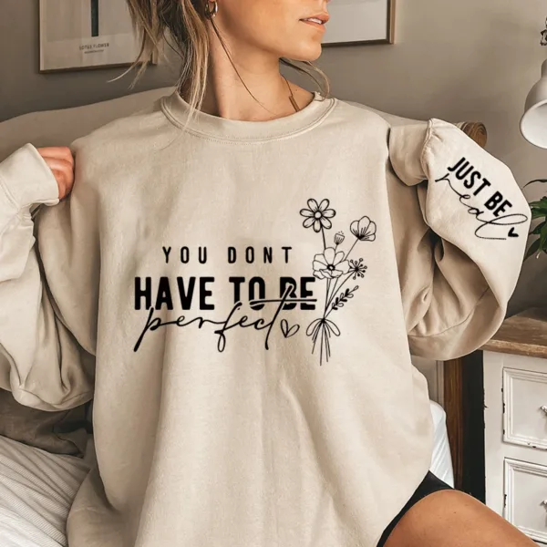 You Don't Have To Be Perfect Print Women Sweatshirts Autumn Winter Fashion Ladies Long Sleeves Sweatshirt Plus Size Sweatshirt - Image 8