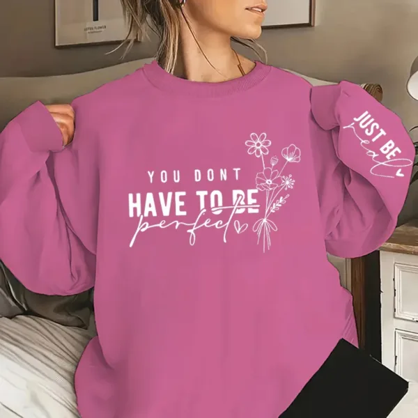You Don't Have To Be Perfect Print Women Sweatshirts Autumn Winter Fashion Ladies Long Sleeves Sweatshirt Plus Size Sweatshirt - Image 10